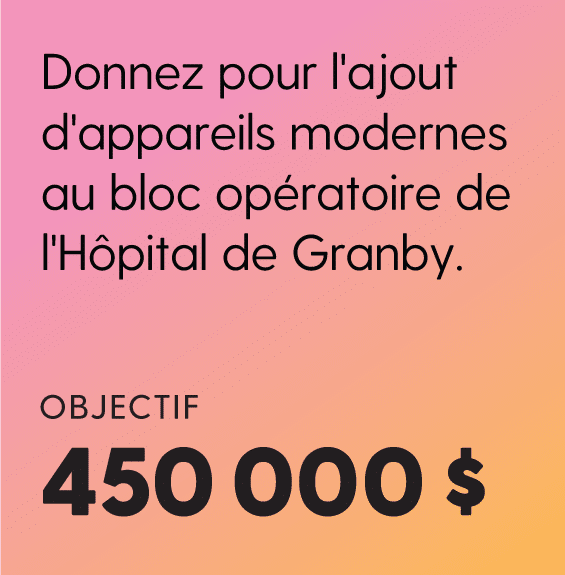 Fondation du Centre hospitalier de Granby Campagne bloc opératoire